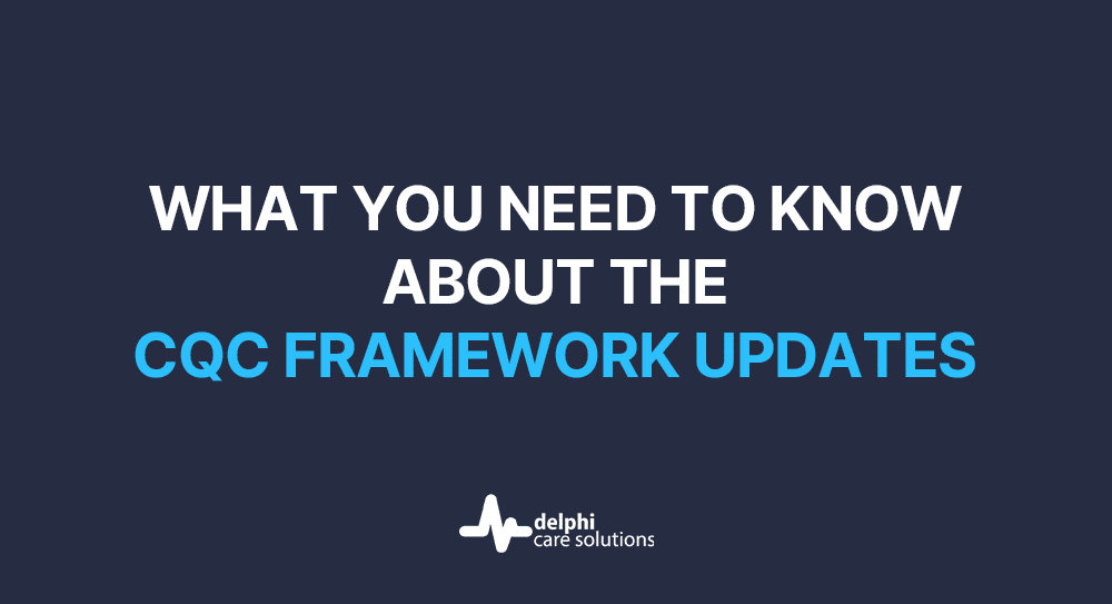 Featured image for “What You Need to Know About the CQC Framework Updates”