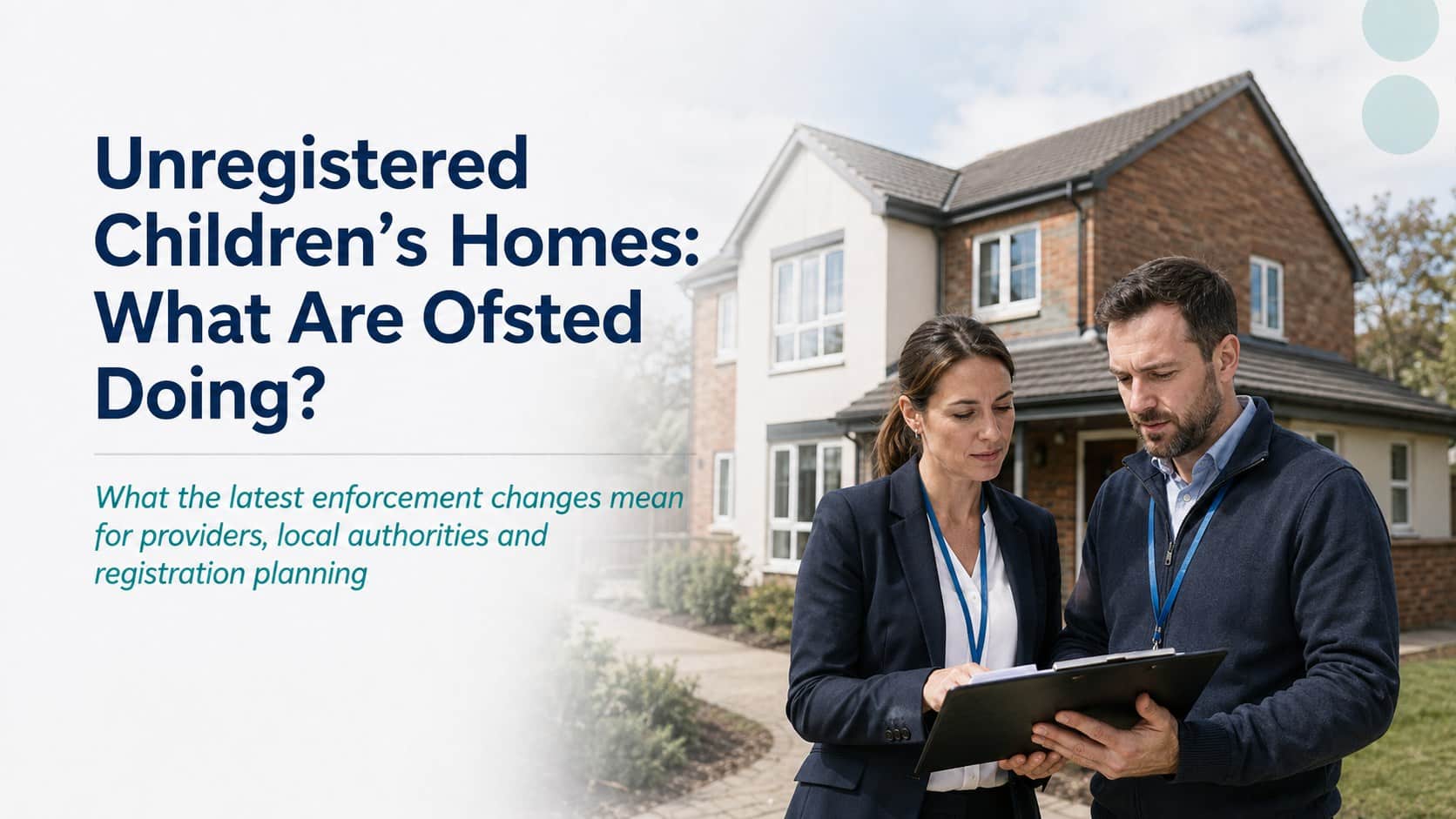 Featured image for “Unregistered Children’s Homes: What Ofsted’s 2026 Crackdown Means for Providers”