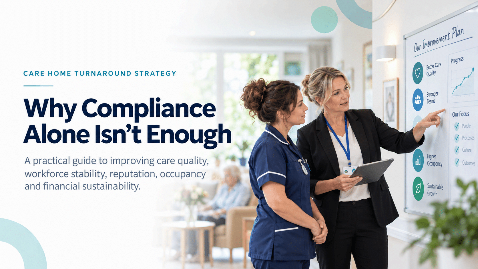 Featured image for “Care Home Turnaround Strategy: Why Compliance Alone Isn’t Enough”